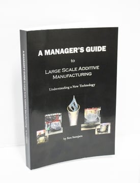 A Manager's Guide to Large Scale Additive Manufacturing